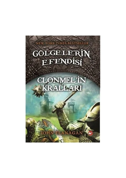 Gölgelerin Efendisi: Clonmel’in Kralları - John Flanagan