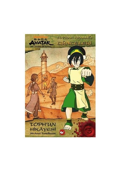 Avatar – Toph’un Hikâyesi - Toprak Krallığı Günceleri - Michael Teitelbaum