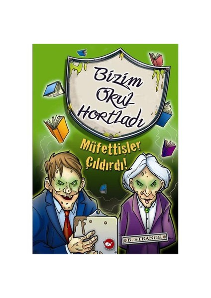 Bizim Okul Hortladı - Müfettişler Çıldırdı! (4. Kitap)-B. Strange