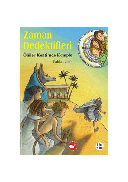 Zaman Dedektifleri 1 - Ölüler Kenti’nde Komplo - Fabian Lenk