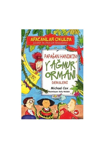 Afacanlar Okulda - Papağan Hanım’ın Yağmur Ormanı Dersleri - Michael Cox