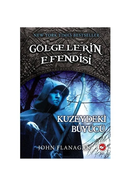 Gölgelerin Efendisi 5 - Kuzeydeki Büyücü - John Flanagan