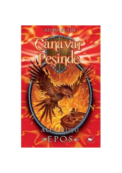 Canavar Peşinde 6: Alev Kuşu Epos - Adam Blade