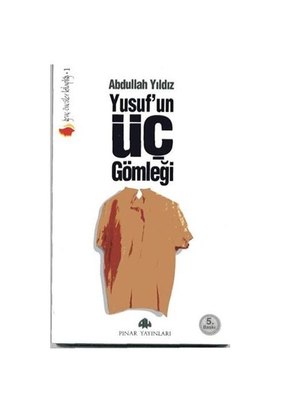 Yusuf’un Üç Gömleği - Abdullah Yıldız