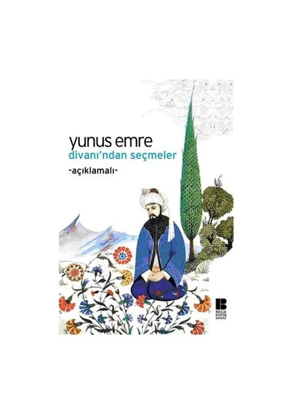 Yunus Emre Divanı’ndan Seçmeler - Yunus Emre