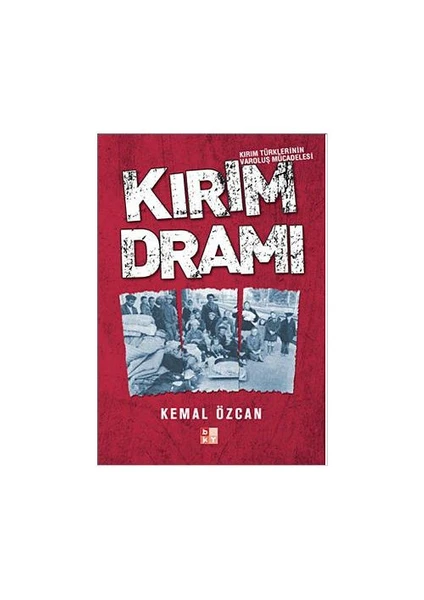 Kırım Dramı - Kırım Türklerinin Varoluş Mücadelesi