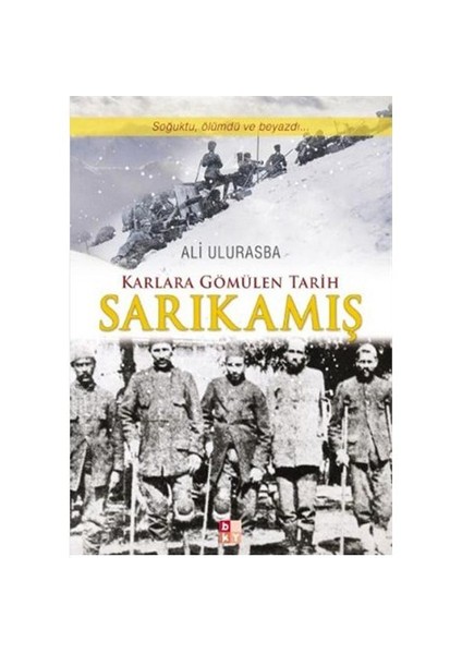 Karlara Gömülen Tarih Sarıkamış-Ali Ulurasba