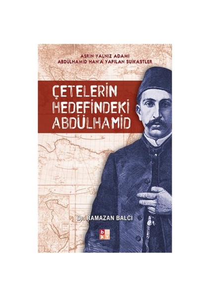 Çetelerin Hedefindeki Abdülhamid