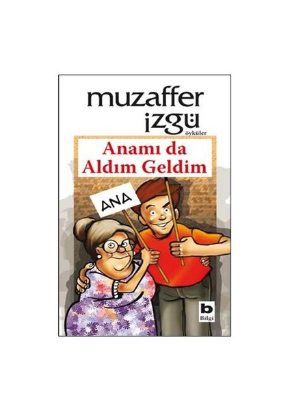 Anamı Da Aldım Geldim - Muzaffer İzgü