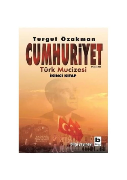 Cumhuriyet: Türk Mucizesi 2.Kitap - Turgut Özakman