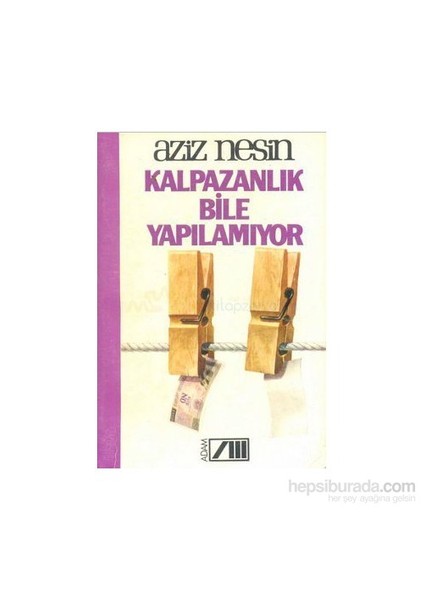 Kalpazanlık Bile Yapılamıyor-Aziz Nesin