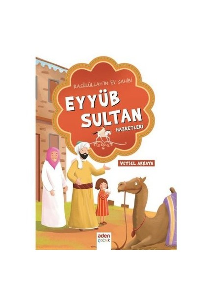 Rasulüllahın Ev Sahibi Eyyüb Sultan Hazretleri-Veysel Akkaya