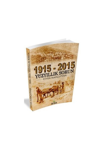 1915 - 2015 Yüzyıllık Sorun-Etyen Mahçupyan