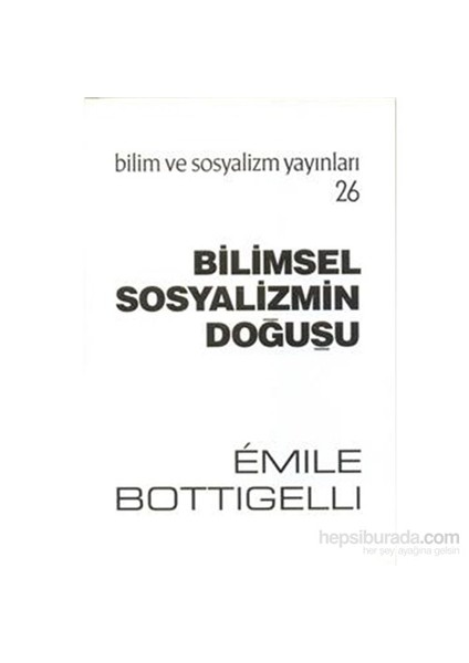 Bilimsel Sosyalizmin Doğuşu-Emile Bottigelli