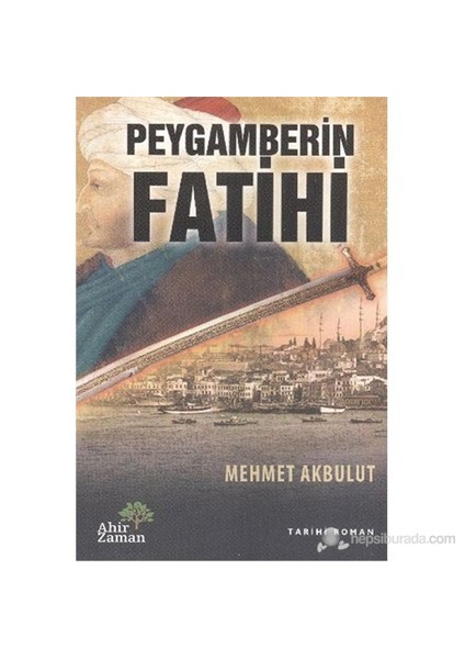 Peygamberin Fatihi-Mehmet Akbulut