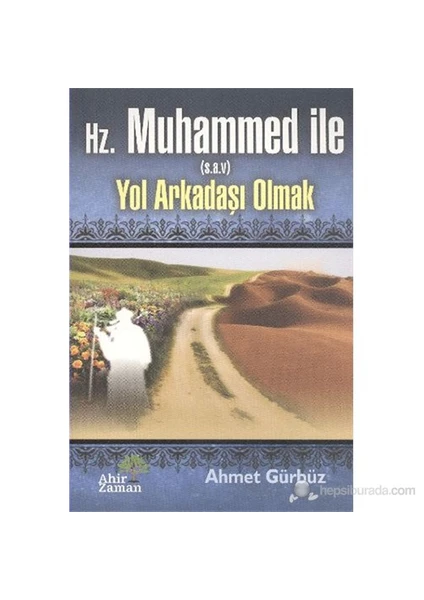 Hz. Muhammed ile Yol Arkadaşı Olmak