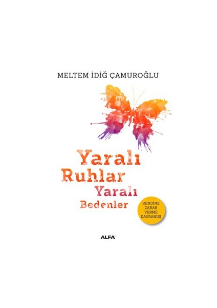 Yaralı Ruhlar Yaralı Bedenler - Meltem İdiğ Çamuroğlu