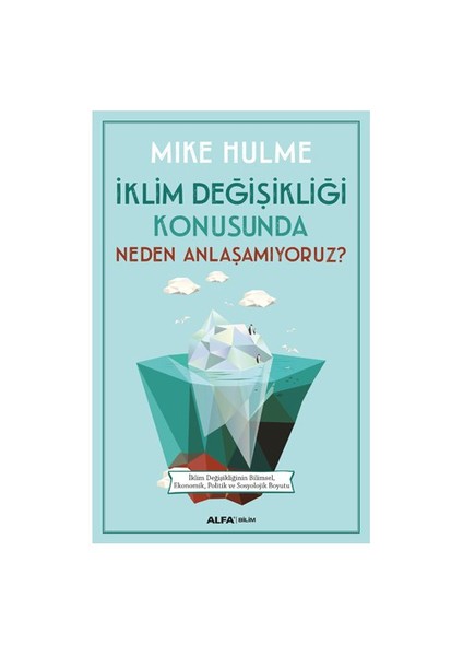 İklim Değişikliği Konusunda Neden Anlaşamıyoruz-Mike Hulme