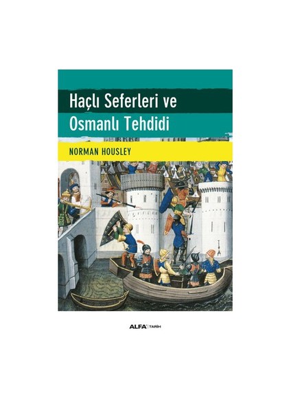 Haçlı Seferleri Ve Osmanlı Tehdidi - Norman Housley