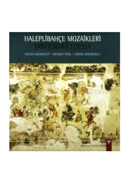 Haleplibahçe Mozaikleri - Şanlıurfa / Edessa-Nedim Dervişoğlu