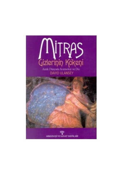 Mitras Gizlerinin Kökeni Antik Dünyada Kozmoloji Ve Din-David Ulansey