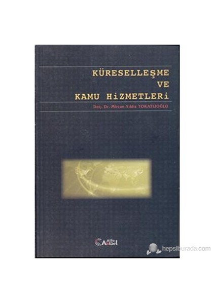 Küreselleşme Ve Kamu Hizmetleri-Mircan Yıldız Tokatlıoğlu