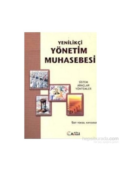 Yenilikçi Yönetim Muhasebesi : Sistem, Araçlar, Yöntemler-Sait Y. Kaygusuz