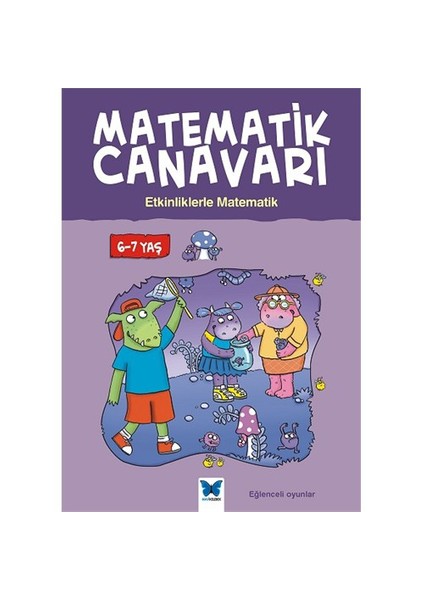 Matematik Canavarı: Etkinliklerle Matematik 6:7 Yaş - Liz Dawson