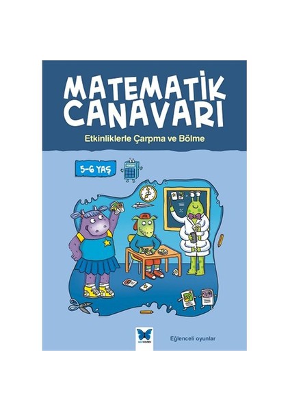 Matematik Canavarı: Etkinliklerle Çarpma Ve Bölme 5:6Yaş-Alison Oliver