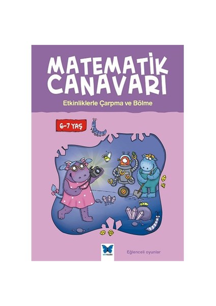Matematik Canavarı: Etkinliklerle Çarpma Ve Bölme 6:7 Yaş - Alison Oliver