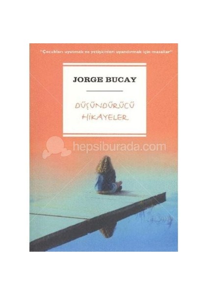 Düşündürücü Hikayeler - Jorge Bucay