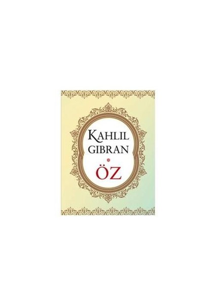 Öz - Kahlil Gibran