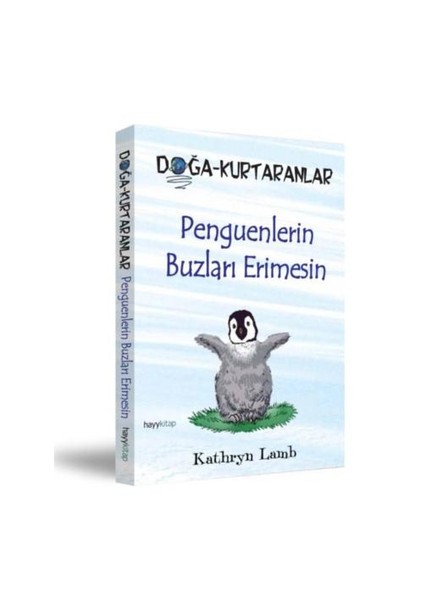 Doğa-Kurtaranlar - Penguenlerin Buzları Erimesin - Kathryn Lamb