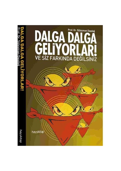 Dalga Dalga Geliyorlar! - Ve Siz Farkında Değilsiniz - Süleyman Daşdağ
