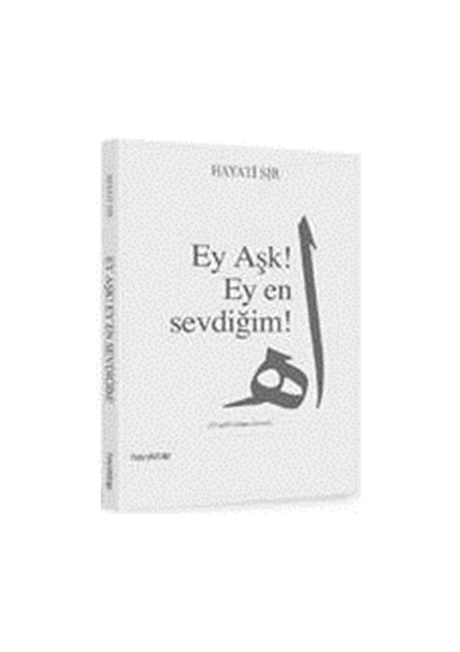 Ey Aşk! Ey En Sevdiğim! - Hayati Sır