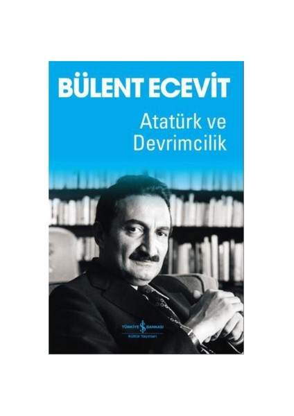 Atatürk Ve Devrimcilik - Bülent Ecevit