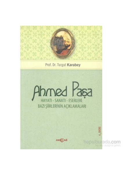 Ahmet Paşa Hayatı Sanatı Eserleri-Turgut Karabey