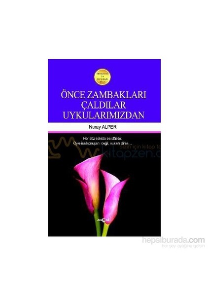 Önce Zambakları Çaldılar Uykularımızdan-Nuray Alper