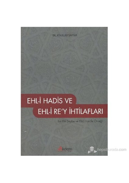 Ehl-İ Hadis Ve Ehl-İ Re'Y İhtilafları-Ataullah Şahyar