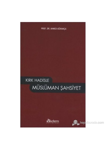 Kırk Hadisle Müslüman Şahsiyet-Ahmet Ağırakça