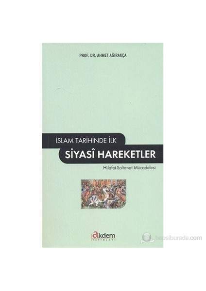 İslam Tarihinde İlk Siyasi Hareketler (Hilafet-Saltanat Mücadelesi)