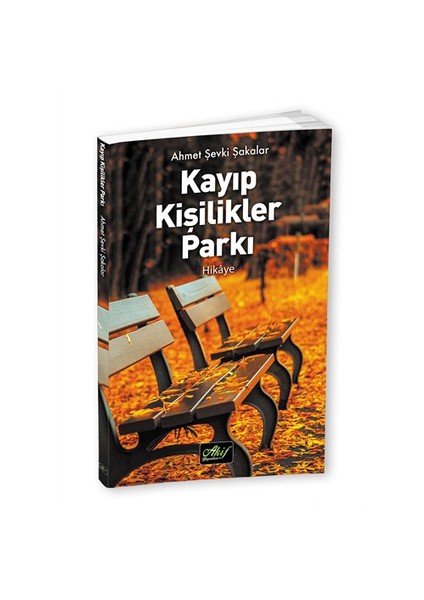 Kayıp Kişilikler Parkı-Ahmet Şevki Şakalar