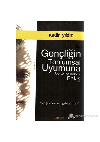 Gençliğin Toplumsal Uyumuna Sosyo-Psikolojik Bakış-Kadir Yıldız