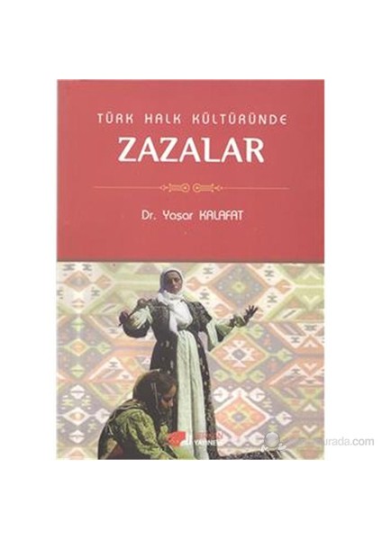 Zazalar Türk Halk Kültüründe-Yaşar Kalafat