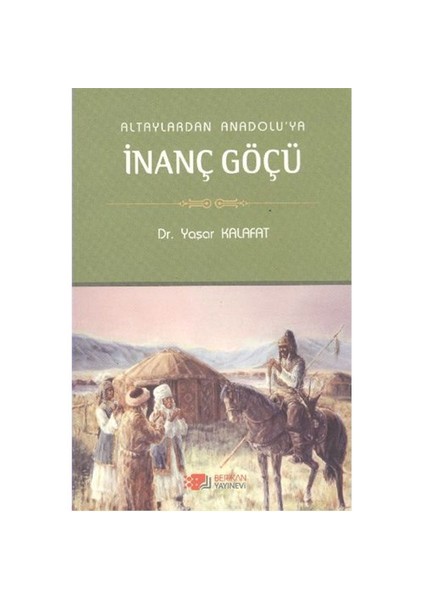 Altaylardan Anadoluya İnanç Göçü-Yaşar Kalafat