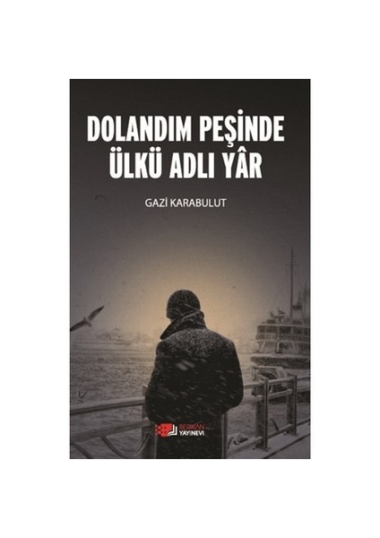 Dolandım Peşinde Ülkü Adlı Yar