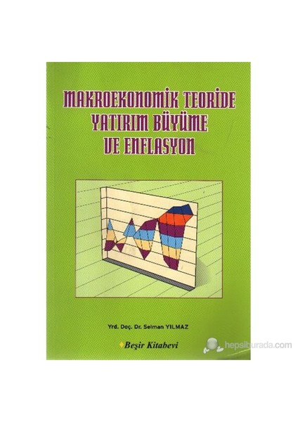Makroekonomik Teoride Yatırım Büyüme Ve Enflasyon-Selman Yılmaz