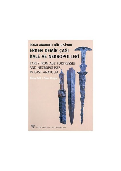 Doğu Anadolu Bölgesi'Nde Erken Demir Çağı Kale Ve Nekropolleri-Erkan Konyar