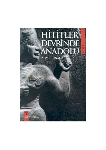 Hititler Devrinde Anadolu - 2-Ahmet Ünal
