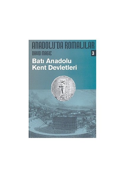 Anadolu'Da Romalılar 3 - Batı Anadolu Kent Devletleri-David Magie